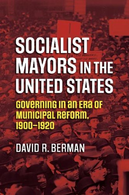 Socialist Mayors in the United States, David R. Berman - Paperback - 9780700633371