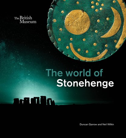 The world of Stonehenge, Duncan Garrow ; Neil Wilkin - Gebonden Gebonden - 9780714123493