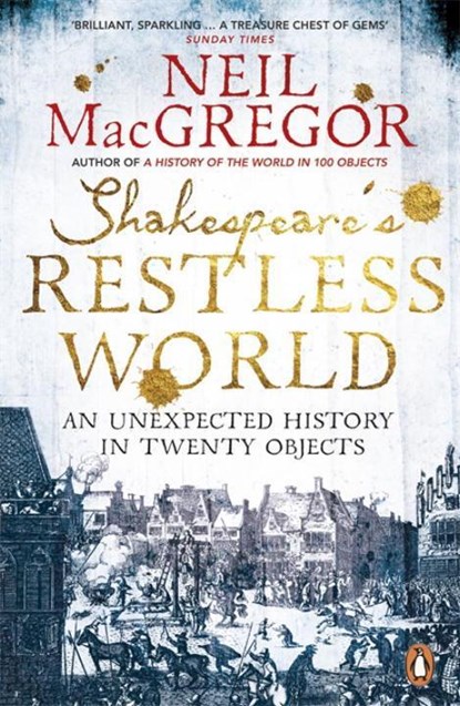 Shakespeare's Restless World, Dr Neil MacGregor - Paperback - 9780718195700