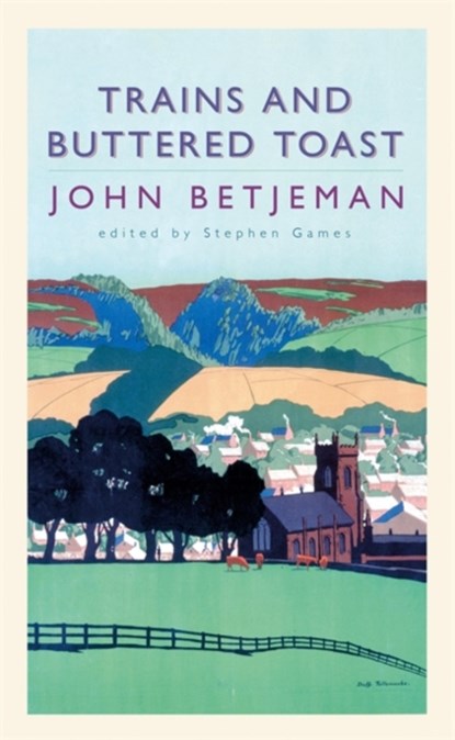 Trains and Buttered Toast, John Betjeman ; Stephen Games - Paperback - 9780719561276