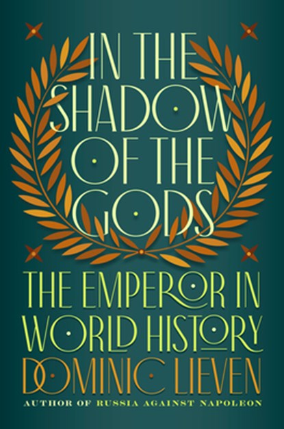In the Shadow of the Gods: The Emperor in World History, Dominic Lieven - Gebonden - 9780735222199