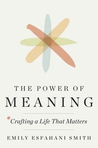 The Power of Meaning, SMITH,  Emily Esfahani - AVM - 9780735286481