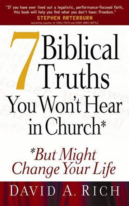 7 Biblical Truths You Won't Hear in Church: But Might Change Your Life, David A. Rich - Paperback - 9780736916073
