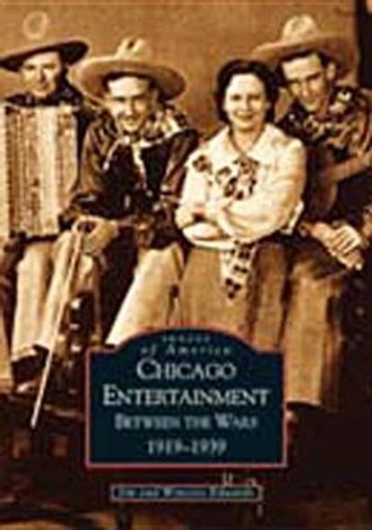 Chicago Entertainment: Between the Wars, 1919-1939, Jim Edwards - Paperback - 9780738523309