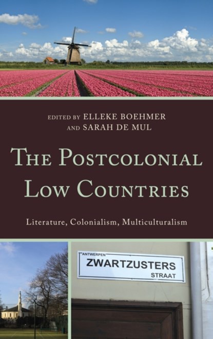 The Postcolonial Low Countries, Elleke Boehmer ; Sarah De Mul - Gebonden - 9780739164280