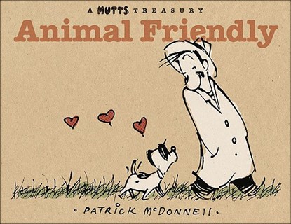 Animal Friendly, 16: A Mutts Treasury, Patrick McDonnell - Paperback - 9780740765568