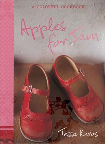 Apples for Jam: A Colorful Cookbook, Tessa Kiros - Gebonden - 9780740769719