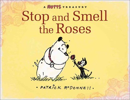 Stop and Smell the Roses, 18: A Mutts Treasury, Patrick McDonnell - Paperback - 9780740781469
