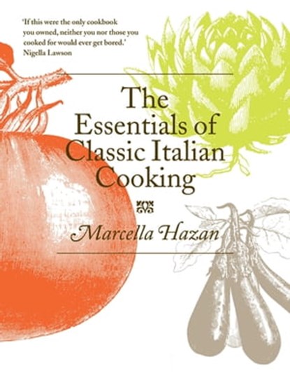 The Essentials of Classic Italian Cooking, Marcella Hazan - Ebook - 9780752228044