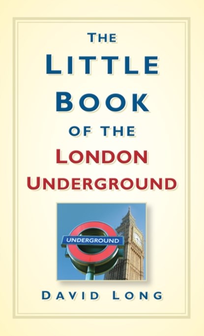 The Little Book of the London Underground, David Long - Gebonden - 9780752452258
