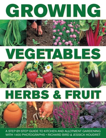 Growing Vegetables, Herbs & Fruit, Richard Bird ; Jessica Houdret - Gebonden - 9780754830665