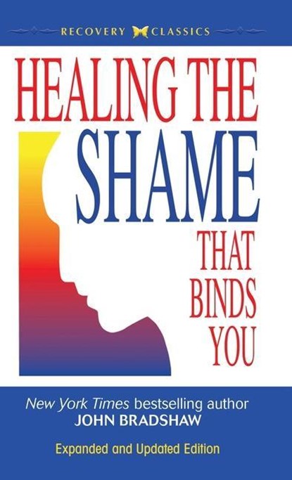 HEALING THE SHAME THAT BINDS Y, John Bradshaw - Gebonden - 9780757319136