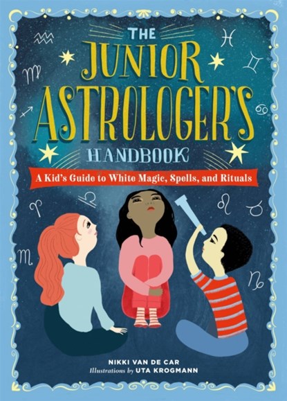 The Junior Astrologer's Handbook, Nikki Van De Car - Gebonden - 9780762499557