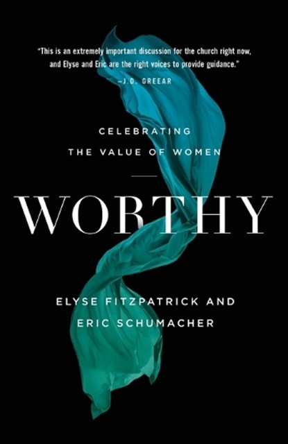 Worthy, Elyse Fitzpatrick ; Eric Schumacher - Paperback - 9780764234361