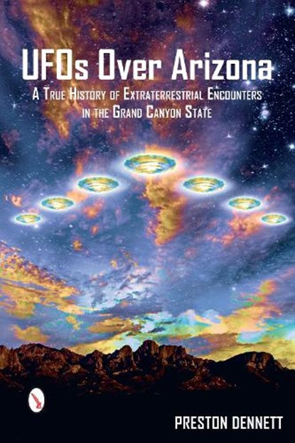 UFOs Over Arizona, Preston Dennett - Paperback - 9780764351662