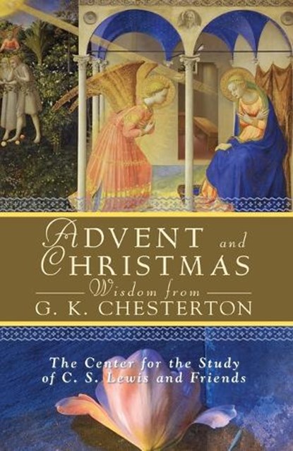 Advent and Christmas Wisdom from G.K. Chesterton, The Center for the Study of C. S. Lewis - Paperback - 9780764816284