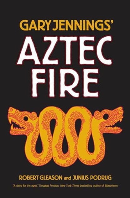 Aztec Fire, Gary Jennings ; Robert Gleason ; Junius Podrug - Ebook - 9780765392183