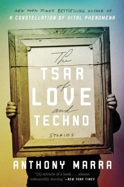 The Tsar of Love and Techno, Anthony Marra - Paperback - 9780770436452
