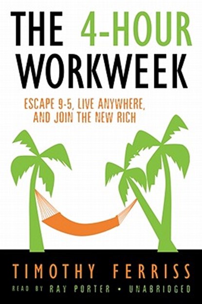 The 4-Hour Work Week: Escape 9-5, Live Anywhere, and Join the New Rich, Timothy Ferriss - AVM - 9780786158966