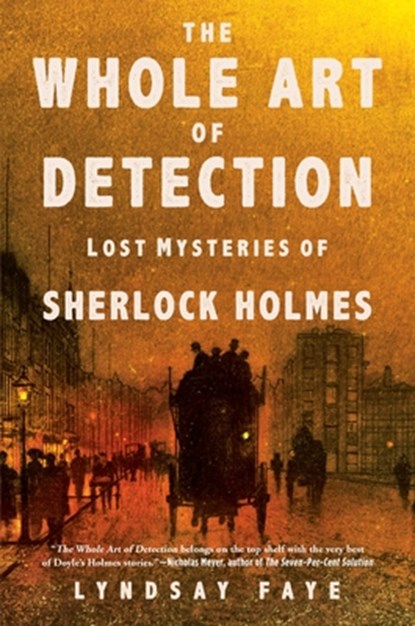 The Whole Art of Detection: Lost Mysteries of Sherlock Holmes, Lyndsay Faye - Gebonden - 9780802125927