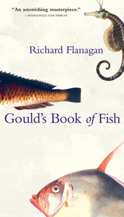 Gould's Book of Fish: A Novel in 12 Fish, Richard Flanagan - Paperback - 9780802139597