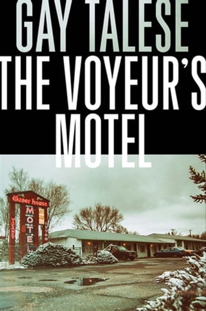 The Voyeur's Motel, Gay Talese - Ebook - 9780802189738