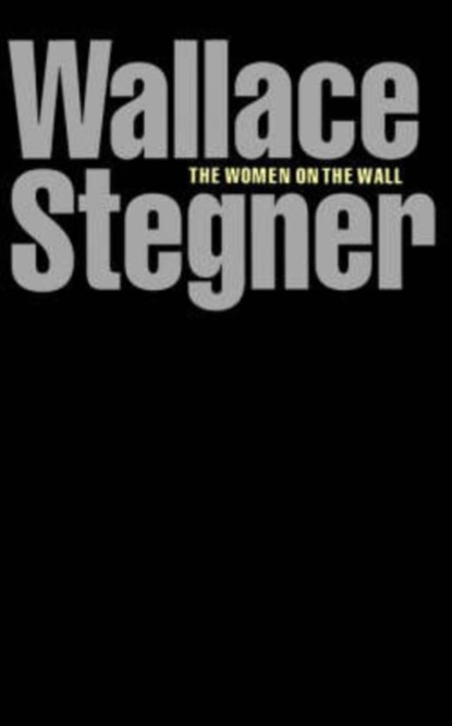 The Women on the Wall, Wallace Stegner - Paperback - 9780803291102