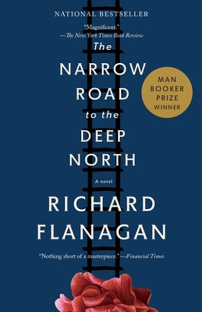NARROW ROAD TO THE DEEP NORTH, Richard Flanagan - Paperback - 9780804171472