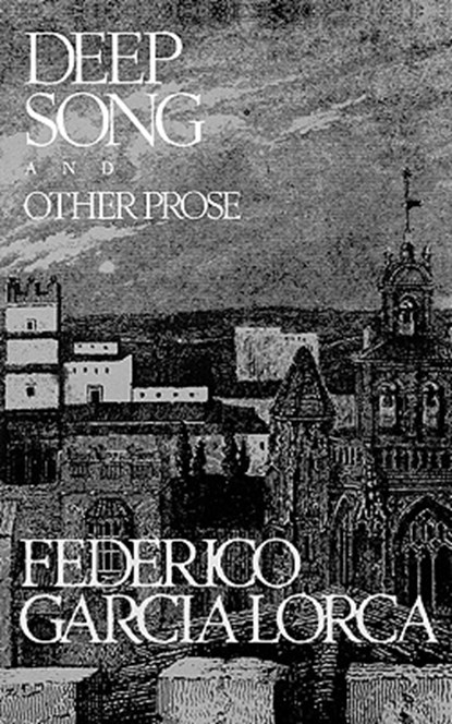 Deep Song and Other Prose, Federico Garcia Lorca - Paperback - 9780811207683