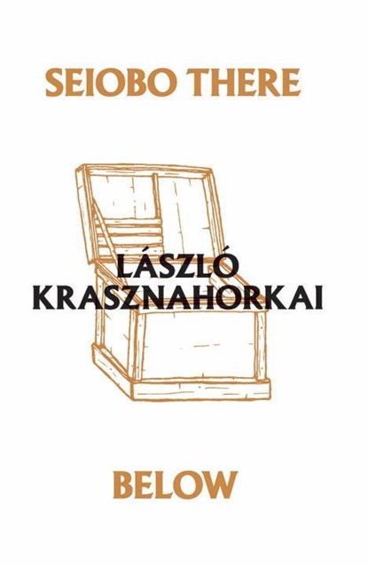 SEIOBO THERE BELOW, László Krasznahorkai - Paperback - 9780811219679