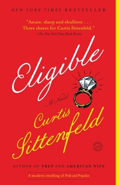 Eligible: A Modern Retelling of Pride and Prejudice, Curtis Sittenfeld - Paperback - 9780812980349