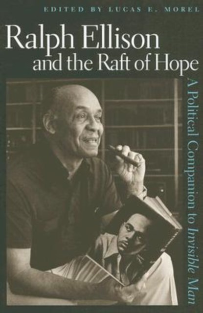 Ralph Ellison and the Raft of Hope, Lucas E. Morel - Paperback - 9780813191621