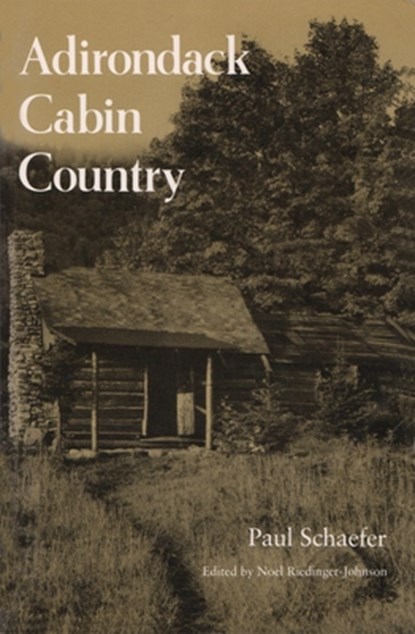 Adirondack Cabin Country, Paul Schaefer - Paperback - 9780815602750