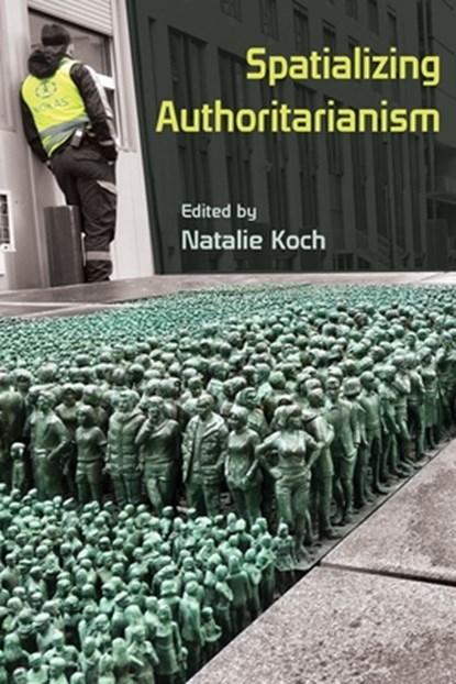 Spatializing Authoritarianism, Natalie Koch - Paperback - 9780815637592