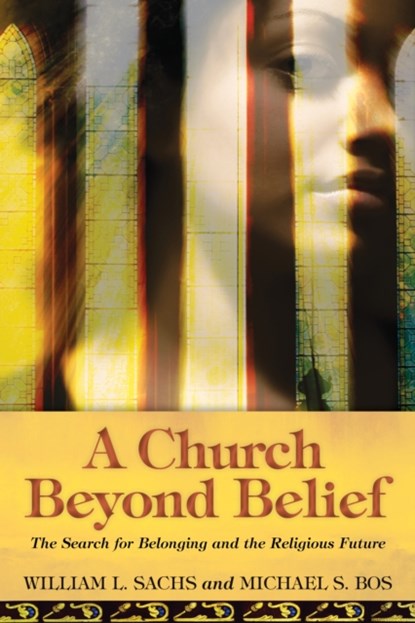 A Church Beyond Belief, William L. Sachs ; Michael S. Bos - Paperback - 9780819228994
