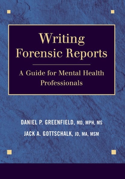 Writing Forensic Reports, Daniel P. Greenfield ; Jack A. Gottschalk - Paperback - 9780826121585
