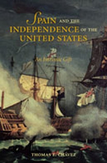 Spain and the Independence of the United States, T.E. Chavez - Paperback - 9780826327949