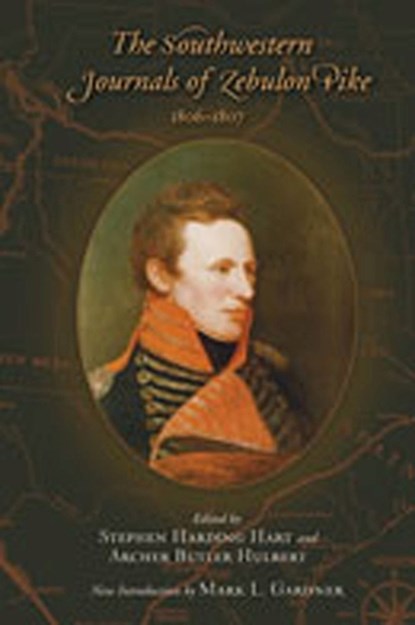 The Southwestern Journals of Zebulon Pike, 1806-1807, Stephen Harding Hart - Paperback - 9780826333902