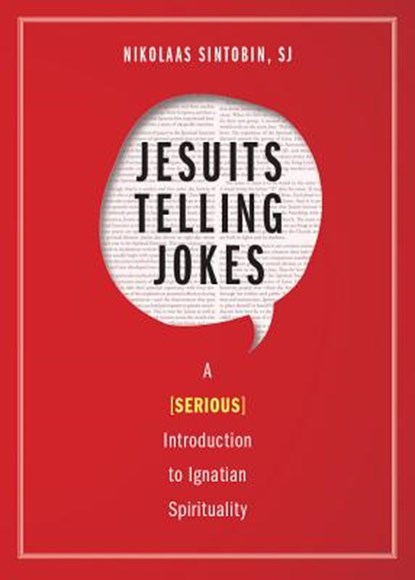Jesuits Telling Jokes: A (Serious) Introduction to Ignatian Spirituality, Nikolaas Sintobin - Paperback - 9780829443738