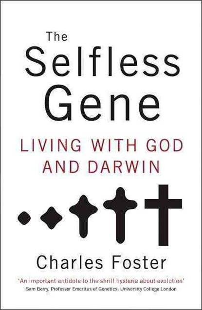 The Selfless Gene: Living with God and Darwin, Charles Foster - Paperback - 9780849946547