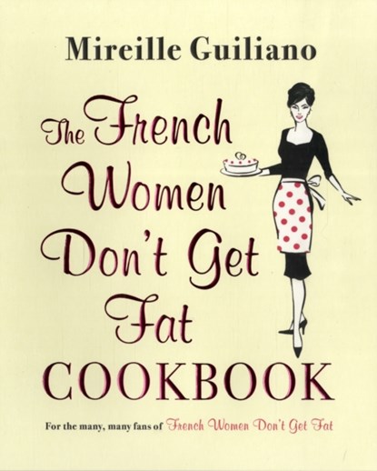 The French Women Don't Get Fat Cookbook, Mireille Guiliano - Paperback - 9780857202215