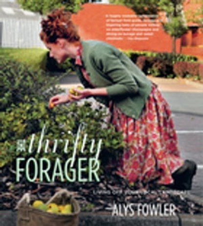The Thrifty Forager: Living off your local landscape, Alys Fowler - Ebook - 9780857836892