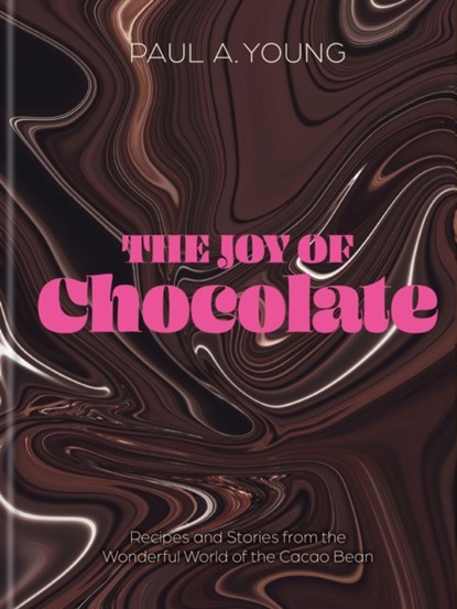 The Joy of Chocolate, Paul A. Young - Gebonden - 9780857839909