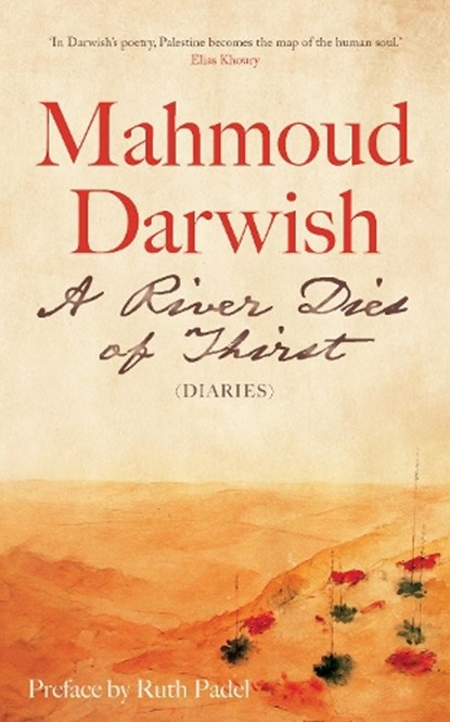A River Dies of Thirst, Mahmoud Darwish - Paperback - 9780863560613