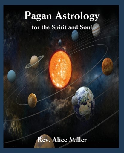 Pagan Astrology for the Spirit and Soul, Alice Miller - Paperback - 9780866906357