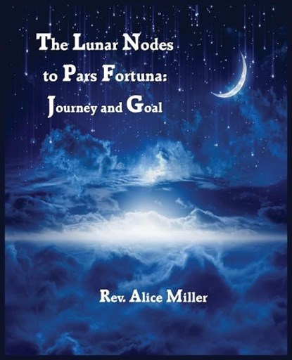 The Lunar Nodes to Pars Fortuna, Alice Miller - Paperback - 9780866906555