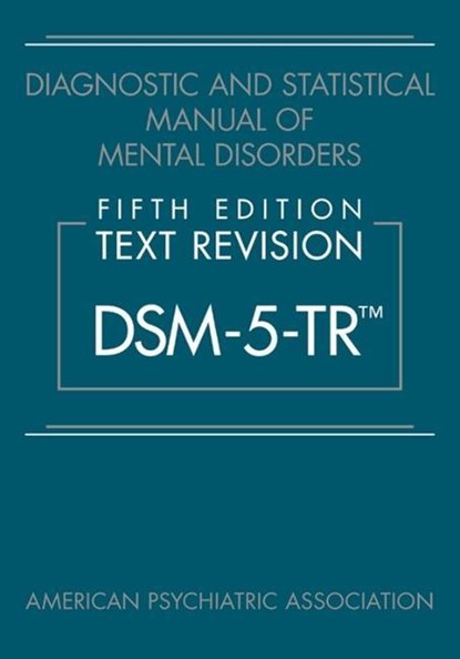 Diagnostic and Statistical Manual of Mental Disorders, Fifth Edition, Text Revision (DSM-5-TR®), American Psychiatric Association - Gebonden - 9780890425756