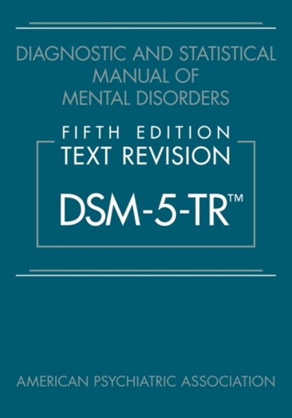 Diagnostic and Statistical Manual of Mental Disorders, Fifth Edition, Text Revision (DSM-5-TR®), American Psychiatric Association - Paperback - 9780890425763