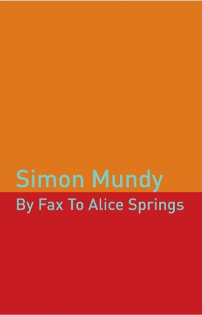 By Fax to Alice Springs, Simon Mundy - Paperback - 9780952755814