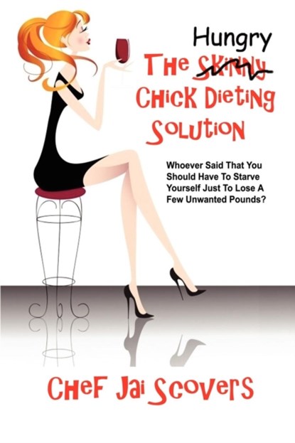 Hungry Chick Dieting Solution, Chef Jai Scovers - Paperback - 9780979930232